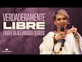 Verdaderamente libre | Profeta Alejandra Quirós