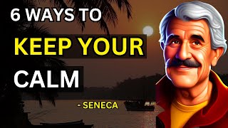 Seneca - 6 Ways To Keep Your Calm (Stoicism) | Life Philosophies Unleashed