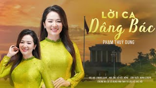 LỜI CA DÂNG BÁC - PHẠM THUỲ DUNG | St: Trọng Loan