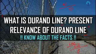 DURAND LINE - Tumultuous border of Pakistan & Afghanistan | History & its present relevance