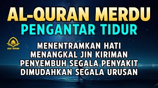 MUROTTAL ALQURAN MERDU PENGANTAR TIDUR,Ayat suci al quran pengantar tidur | Ngaji Merdu