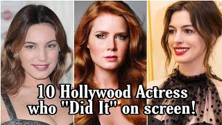 10 Hollywood Actress who "Did It" on screen! | Part-2