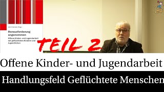 Offene Kinder- und Jugendarbeit mit Prof. Ulrich Deinet| Teil 2 |Handlungsfeld geflüchtete Menschen