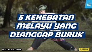 5 KEHEBATAN MELAYU YANG DIANGGAP BURUK - Ustaz Pro