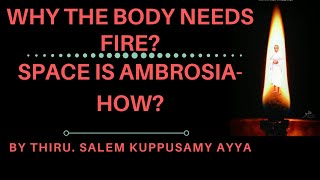உடம்புக்கு நெருப்பு தேவை. ஏன்?/ஆகாயம் அமுதம். எப்படி?/Vallalar/Salem Kuppusamy Ayya Tamil speech