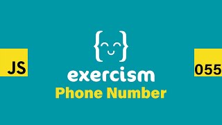 JavaScript on Exercism 055 - Phone Number
