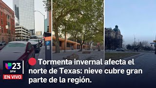 🔴 Tormenta invernal afecta el norte de Texas: nieve cubre gran parte de la región