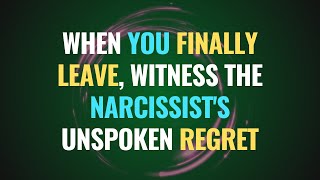 When You Finally Leave, Witness the Narcissist's Unspoken Regret | NPD | Narcissism Backfires