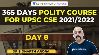 D8: Indian Polity | 365 Days Polity Course for UPSC CSE 2021/2022 | Dr Sidharth Arora
