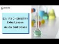 S3/IP3 Chemistry Acids and Bases Extra Lesson