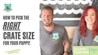 Ask a Puppy Trainer Episode #26 How to Pick the Right Crate Size for Your Puppy!