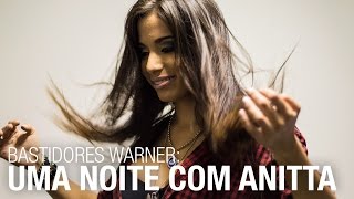 Bastidores Warner - Uma noite com Anitta