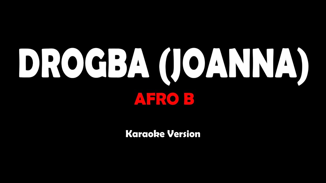 Drogba (Joanna) - Afro B (karaoke Version) - YouTube