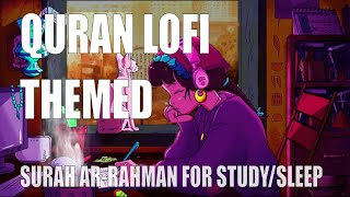 Quran Recitation Really Beautiful Surah Ar-Rahman | Sleep/Study [Lofi Themed Quran]