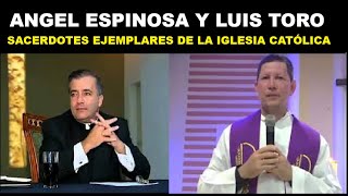 ANGEL ESPINOSA Y LUIS TORO SACERDOTES EJEMPLARES DE LA IGLESIA CATÓLICA