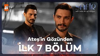 Ateş Gülsoy'un Gözünden İlk 7 Bölüm | Safir