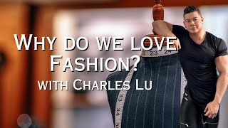 Why do we love fashion? with Charles Lu from Netflix's Next In Fashion