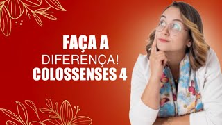 Colossenses 4 Devocional Faça a diferença!