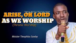 Arise O Lord As We Worship by Theophilus Sunday.