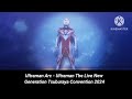 Ultraman Arc - Ultraman The Live New Generation Stageshow Tsuburaya Convention 2024