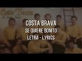 Se Quiere Bonito - Costa Brava // Letra // Lyrics