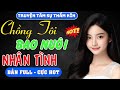 CHỒNG TÔI BAO NUÔI NHÂN TÌNH [Full - Trọn Bộ] Kể chuyện đêm khuya 2024 - Tâm sự thầm kín hay nhất