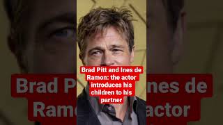 Brad Pitt and Ines de Ramon: the actor introduces his children to his partner #shortsvideo #short