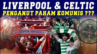 Inilah 5 Klub Sepak Bola Yang Terpengaruh Pemikiran Kiri PART 2, Liverpool Celtic Komunis ?