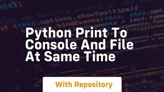 python print to console and file at same time