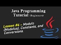 Java Programming Tutorial for Beginners - Lesson #4 - Modulo, Constants, and Conversions