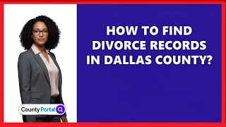 How To Find Divorce Records In Dallas County?