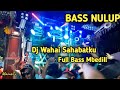 Dj Wahai Sahabatku Bass Mbedil Full Neratak |BMS PRODUCTUONN|