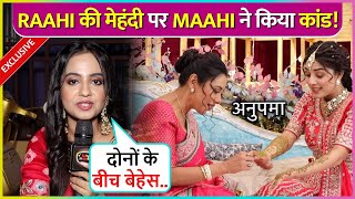 Mahhi Ne Kiya Kaand? Prem-Raahi Ki Mehndi Ceremony Mein Macha Bawaal | Anupama Today's Episode