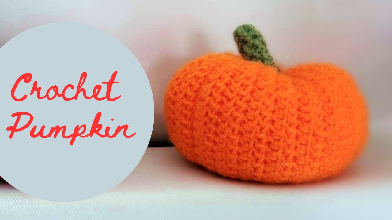 Crochet Pumpkin Tutorial Youtube