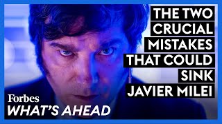 The Two Crucial Mistakes That Could Sink Argentina's Javier Milei