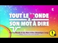 TOUT LE MONDE A SON MOT A DIRE - Générique (Version Longue)