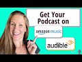 How to Get Your Podcast on Amazon Music and Audible