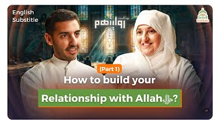 How to build your relationship with Allahﷻ? (Part 1) I Arabic Podcast I Sh Dr Haifaa Younis