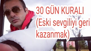 30 GÜN KURALI NEDİR…? İŞE YARAR MI…? ESKİ SEVGİLİYİ GERİ GETİRİR Mİ…?