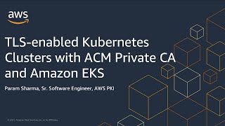 TLS-enabled Kubernetes clusters with ACM Private CA and Amazon EKS | Amazon Web Services