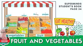 YEAR 1 | PAGE 54 WHAT'S YOUR FAVOURITE FRUIT AND VEGETABLES? | SUPERMINDS STUDENT'S BOOK 1