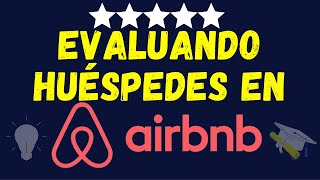 Evaluando Huéspedes en Airbnb | ¿Cómo Ser Buen Huésped en Airbnb? | Huéspedes Problemáticos