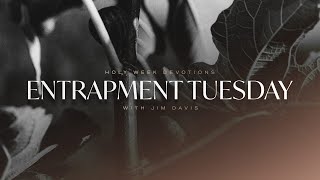 Entrapment Tuesday — The Most Important Week in History