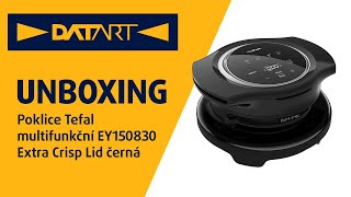 Poklice Tefal multifunkční EY150830 Extra Crisp Lid černá | unboxing