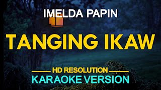 TANGING IKAW - Imelda Papin (KARAOKE Version)