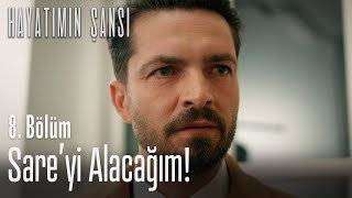 Sare'yi alacağım! - Hayatımın Şansı 8. Bölüm