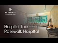 Rosewalk Hospital Tour | Luxury Hospital for Women | Rosewalk Hospital