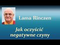 Lama Rinczen - jak oczyścić negatywne czyny?