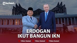 🔴Janji di Depan Prabowo, Presiden Erdogan Ikut Bangun Proyek IKN