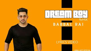 Lyrics Video  - Dream Boy ReMix - Babbal Rai - 2k17 HD